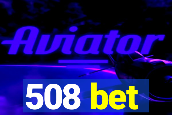 508 bet